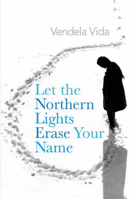 Let the Northern Lights Erase Your Name -  Vendela Vida