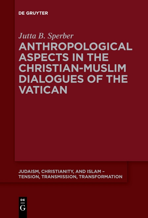 Anthropological Aspects in the Christian-Muslime Dialogues of the Vatican - Jutta Sperber