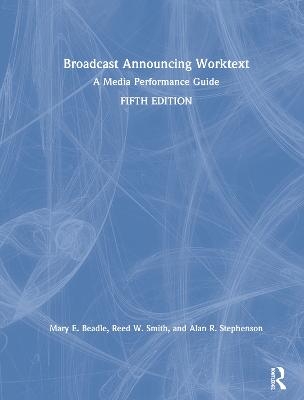 Broadcast Announcing Worktext - Alan R. Stephenson, Reed Smith, Mary E. Beadle