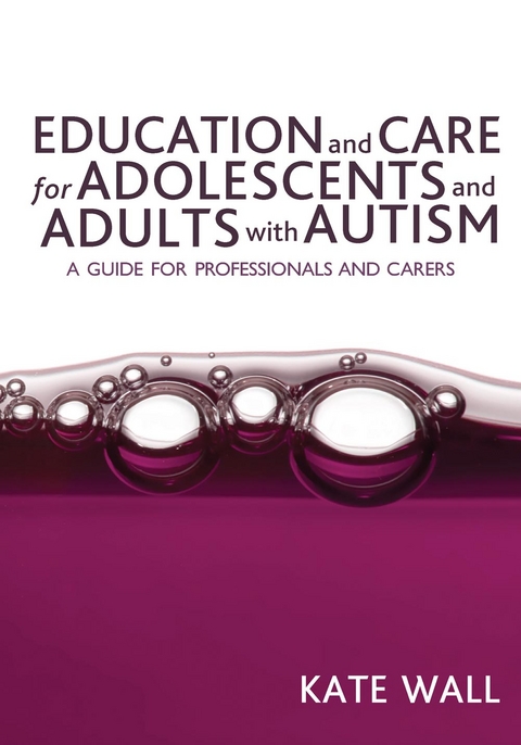 Education and Care for Adolescents and Adults with Autism -  Kate Wall