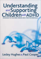 Understanding and Supporting Children with ADHD -  Paul Cooper,  Lesley A Hughes