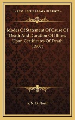 Modes Of Statement Of Cause Of Death And Duration Of Illness Upon Certificates Of Death (1907) - S N D North