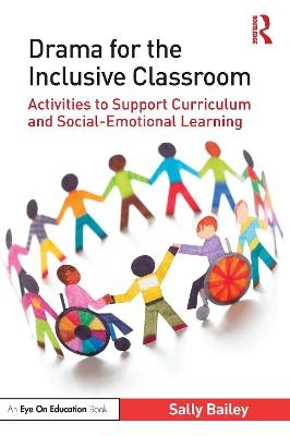 Drama for the Inclusive Classroom - Sally Bailey