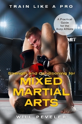 Strength and Conditioning for Mixed Martial Arts - Will Peveler