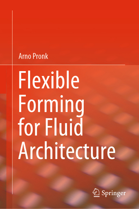 Flexible Forming for Fluid Architecture - Arno Pronk