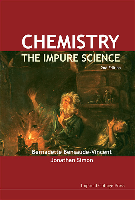 Chemistry: The Impure Science (2nd Edition) - Jonathan Simon, Bernadette Bensaude-Vincent