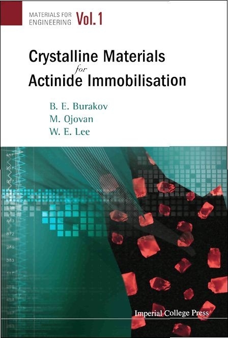 CRYSTALLINE MATERIALS FOR ACTINIDE..(V1) - William (Bill) E Lee, Boris E Burakov, Michael I Ojovan