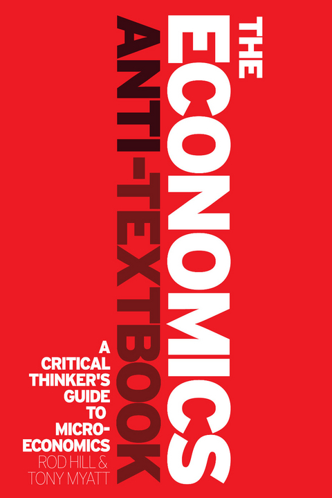 Economics Anti-Textbook -  Rod Hill,  Tony Myatt