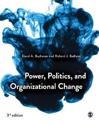 Power, Politics, and Organizational Change - David Buchanan, Richard Badham