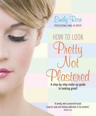 How To Look Pretty Not Plastered -  Emily-Rose Braithwaite