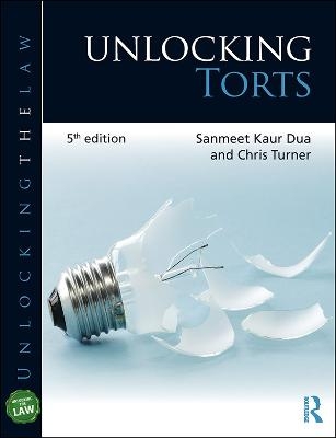 Unlocking Torts - Sanmeet Kaur Dua, Chris Turner