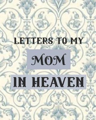 Letters To My Mom In Heaven - Patricia Larson