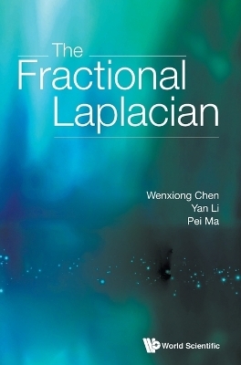 Fractional Laplacian, The - Wenxiong Chen, Yan Li, Pei Ma