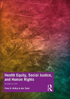 Health Equity, Social Justice and Human Rights - Fiona McKay, Ann Taket