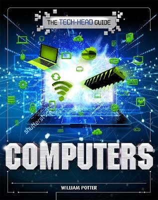 The Tech-Head Guide: Computers - William Potter