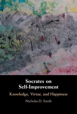 Socrates on Self-Improvement - Nicholas D. Smith