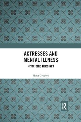 Actresses and Mental Illness - Fiona Gregory