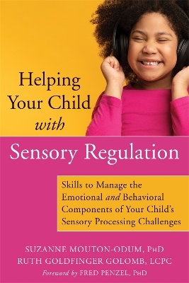 Helping Your Child with Sensory Regulation - Ruth Goldfinger Golomb, Suzanne Mouton-Odum