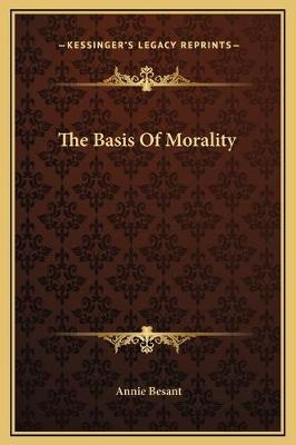 The Basis Of Morality - Annie Wood Besant