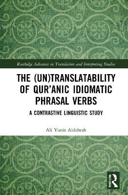 The (Un)Translatability of Qur’anic Idiomatic Phrasal Verbs - Ali Yunis Aldahesh