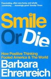 Smile Or Die -  Barbara Ehrenreich