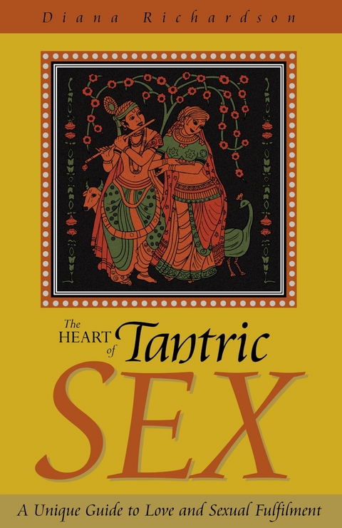 Heart of Tantric Sex -  Diana Richardson