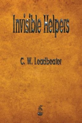 Invisible Helpers - C W Leadbeater