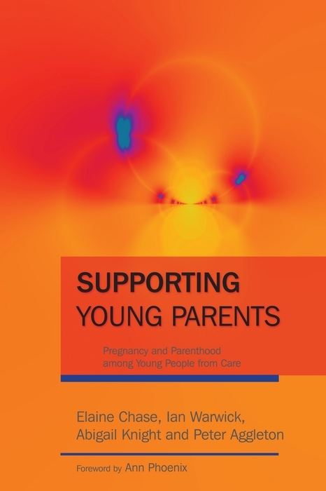 Supporting Young Parents -  Peter Aggleton,  Elaine Chase,  Abigail Knight,  Ian Warwick