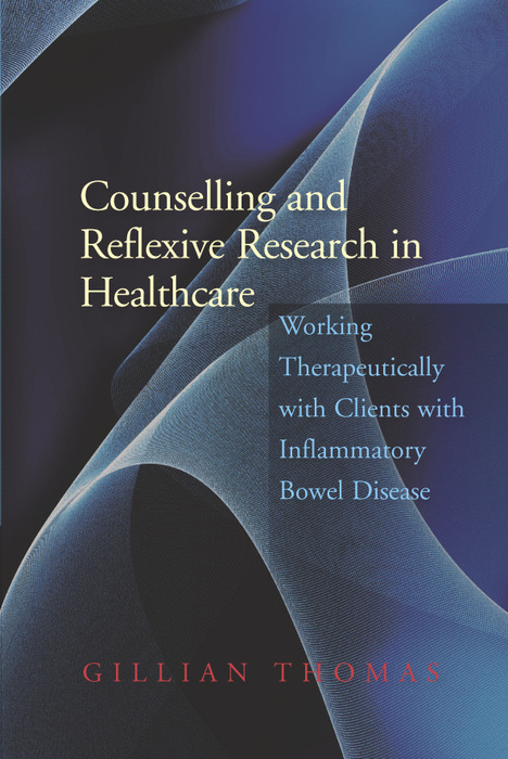 Counselling and Reflexive Research in Healthcare - Gillian Thomas