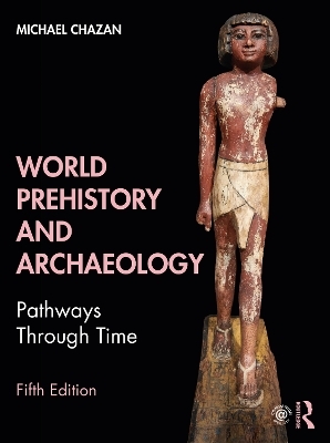 World Prehistory and Archaeology - Michael Chazan