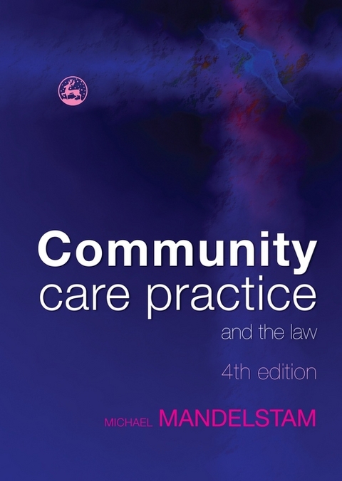 Community Care Practice and the Law -  Michael Mandelstam