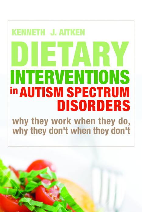 Dietary Interventions in Autism Spectrum Disorders -  Kenneth Aitken