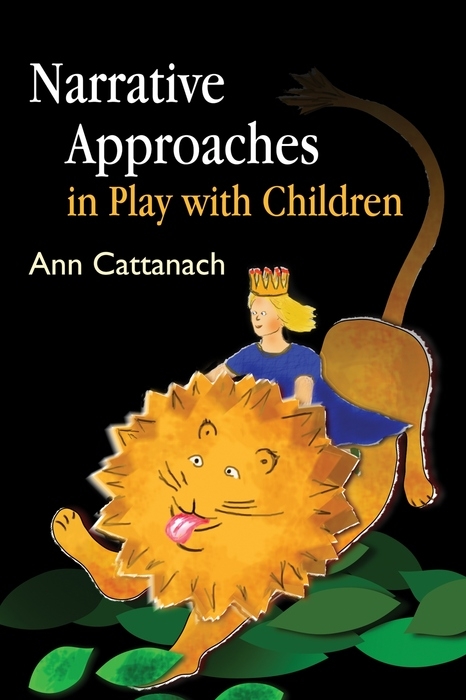 Narrative Approaches in Play with Children -  Ann Cattanach