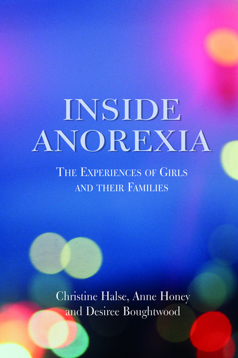 Inside Anorexia -  Desiree Boughtwood,  Christine Halse,  Anne Honey