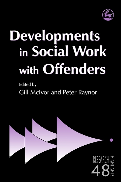 Developments in Social Work with Offenders - Peter Raynor, Gill McIvor