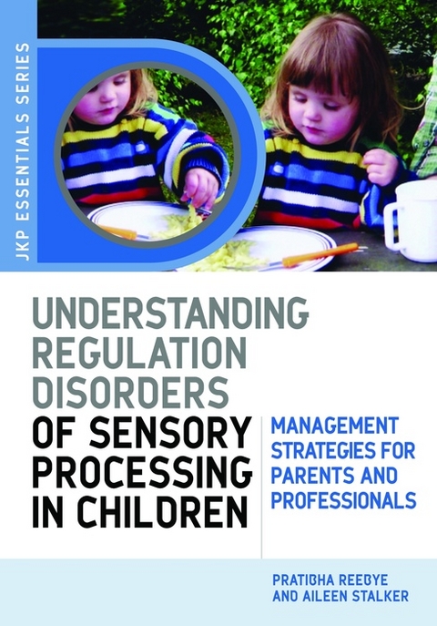 Understanding Regulation Disorders of Sensory Processing in Children -  Dr Pratibha N Reebye,  Aileen Stalker