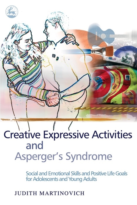 Creative Expressive Activities and Asperger's Syndrome - Judith Martinovich