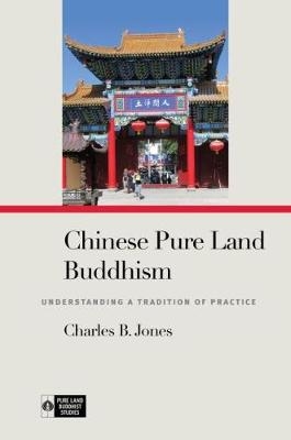 Chinese Pure Land Buddhism - Charles B. Jones