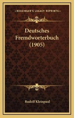 Deutsches Fremdworterbuch (1905) - Rudolf Kleinpaul