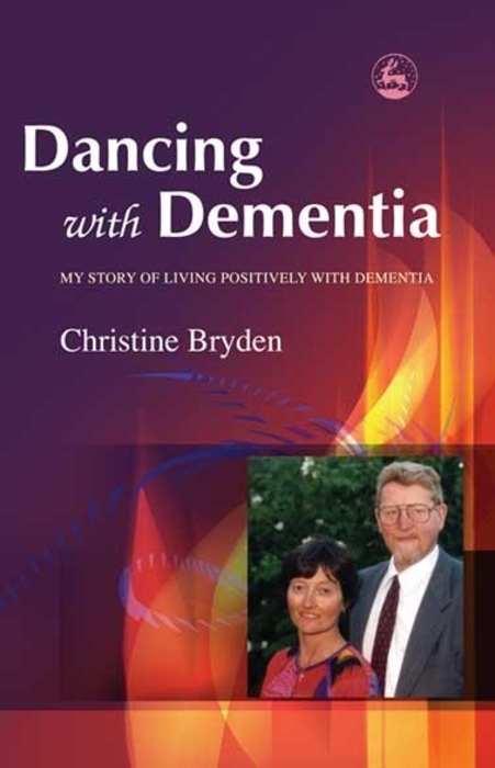 Dancing with Dementia -  Christine Bryden