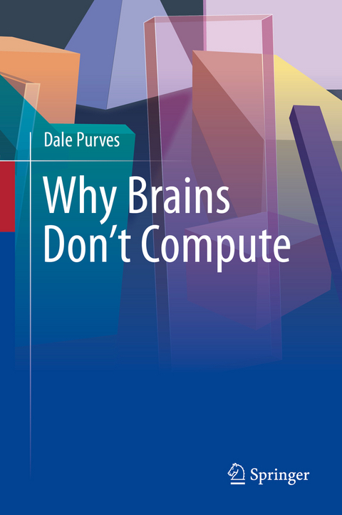 Why Brains Don't Compute - Dale Purves