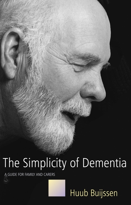 The Simplicity of Dementia - Huub Buijssen