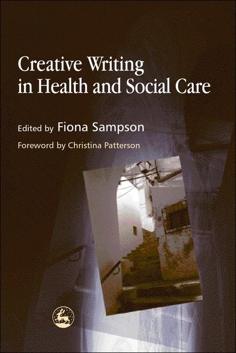 Creative Writing in Health and Social Care -  Fiona Sampson