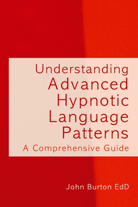 Understanding Advanced Hypnotic Language Patterns - John Burton