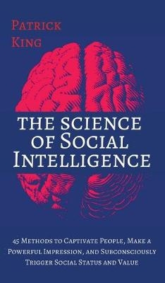 The Science of Social Intelligence - Patrick King