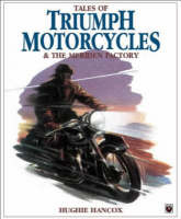 Tales of Triumph Motorcycles & the Meriden Factory -  Hughie Hancox,  Hughie c/o Mrs G Hancox