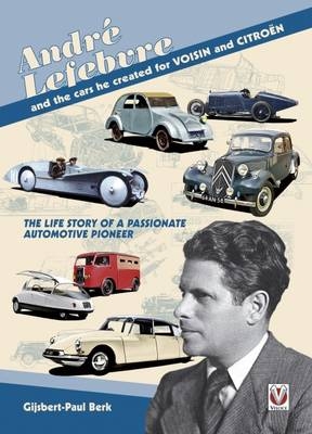 André Lefebvre, and the cars he created at Voisin and Citroën - Gijsbert-Paul Berk