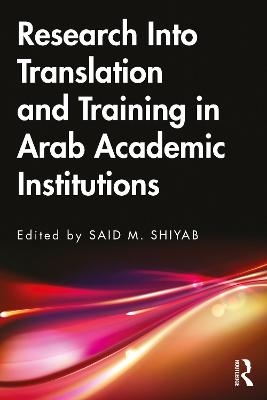 Research Into Translation and Training in Arab Academic Institutions - 