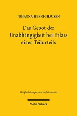 Das Gebot der Unabhängigkeit bei Erlass eines Teilurteils - Johanna Hennighausen