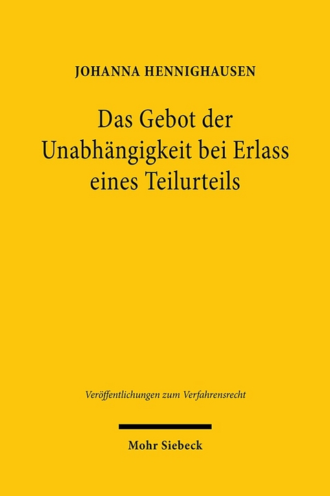 Das Gebot der Unabhängigkeit bei Erlass eines Teilurteils - Johanna Hennighausen